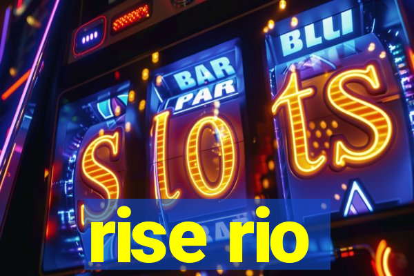 rise rio